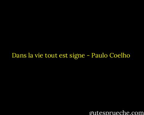 Dans la vie tout est signe - Paulo Coelho