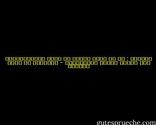النجاح : هو أن تكون سعيدا في باطن<br />الأرض،بينما يضج الناس فوقها بكاءلموتك - عبدالله بن صالح الجمعة