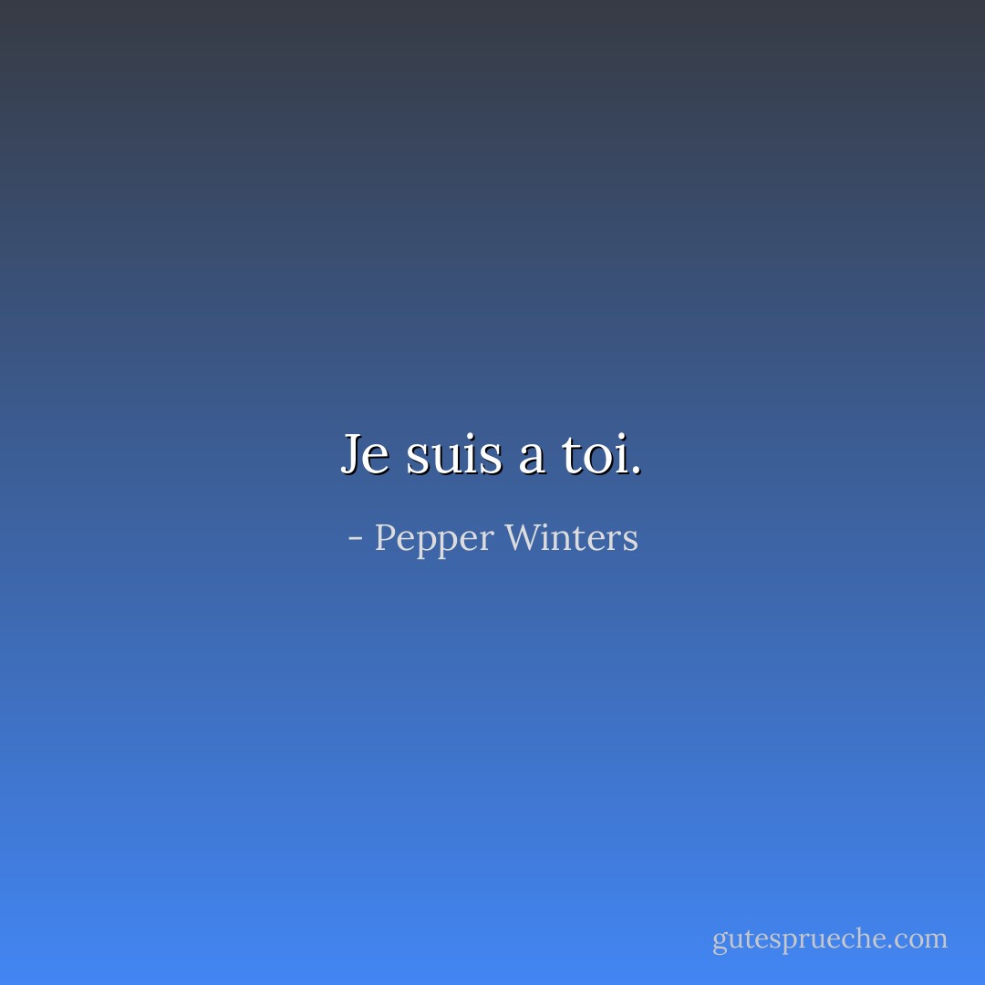 Je suis a toi. - Pepper Winters