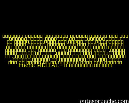 قبل عيد ميلادي الواحد والعشرين بأسبوع طاردتني أشباح الكآبة كما في كلّ عام، وشعرت بالموت والفراغ من كلّ جانب، كنت أدرك أنني أتقدم في العمر كلّ سنة ولا زلت متأخرة كثيراً جداً عن أحلامي التي بدأت شُعلتها في الخامسة عشرة من عُمري. <br />أحسب السّنوات كما أحسِبُ عدد الكلمات التي قرأتها منذ ذلك الحين. <br />غير أن الأمر تغير جذرياً يوم عيد الميلاد، وبعده، والذي بعد.. لم أفهم سرّ هذه الإنحناءة في تقاسيم القَدر.. أتُراه كان يريد اختباري أم أن الوقت قد حان لتحقيق النّبوءة ؟ - Imene MELLAL