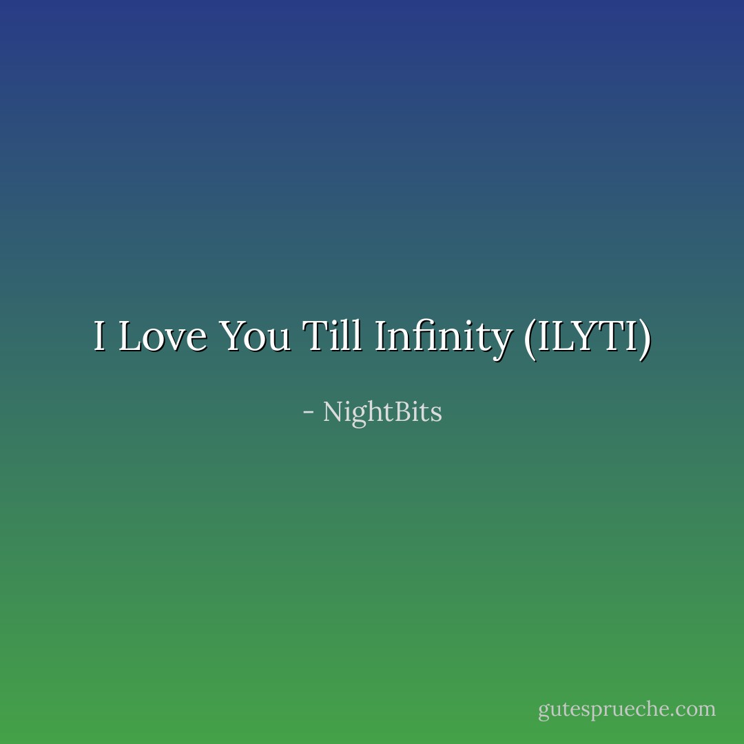 I Love You Till Infinity (ILYTI) - NightBits