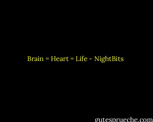 Brain = Heart = Life - NightBits