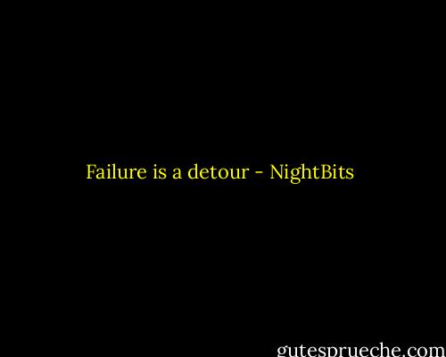 Failure is a detour - NightBits