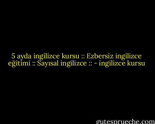 5 ayda ingilizce kursu :: Ezbersiz ingilizce eğitimi :: Sayısal ingilizce :: - ingilizce kursu