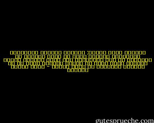 الحياة بغير الشعر: جميلة، ولكنها كالحسناء الخرساء، والشعر يدوم ما دامت الحياة في الإنسان أو غير الإنسان، وإن صرير الجندب ونقيق الضفدع لهما ضربٌ من الشعر لأنهما لسان ما في الجندب والضفدع من حياة وجمال - عباس محمود العقاد