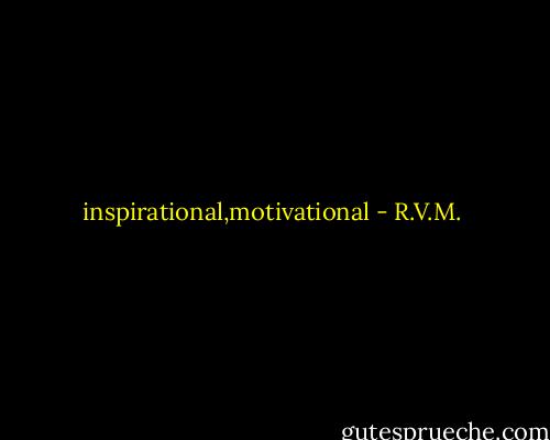 inspirational,motivational - R.V.M.