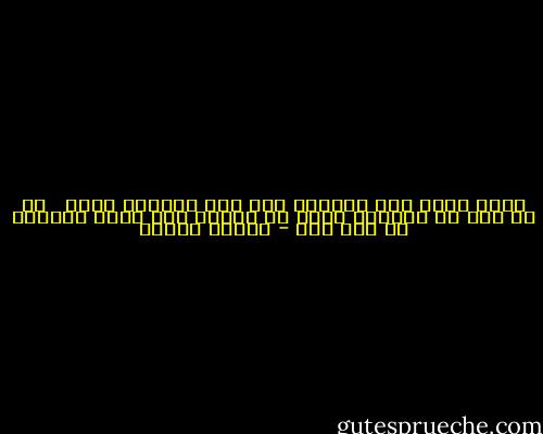 لولا وجود عكس المعنى لما كان للمعنى معنى <br /><br />ان كل شيء في حياتنا نابع من الموت فلا معنى للحياة من غير موت - مصطفى محمود