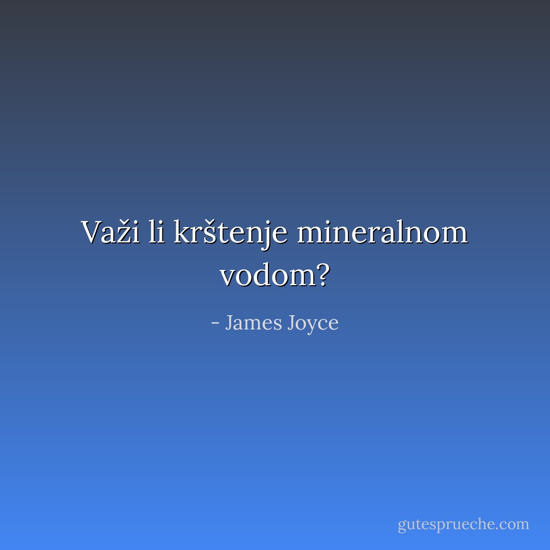 Važi li krštenje mineralnom vodom? - James Joyce