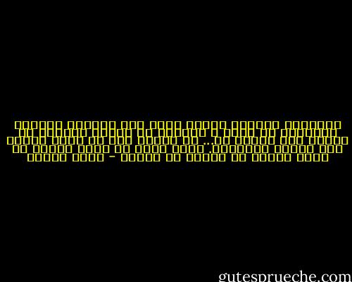 وتكونين متعبة، معلقة ربما بين الحياة والموت تتطلعين في وهنٍ ِ فينساب من عينيك الدمع، لا حزناً ولا فرحاً بل... بل ماذا؟<br />هذا ما يفوق قدرتي على الوصف بالكلام. ربما نبعٌ من مكان غامضٍ في باطن الجسم أو الروح أو الأرض - رضوى عاشور