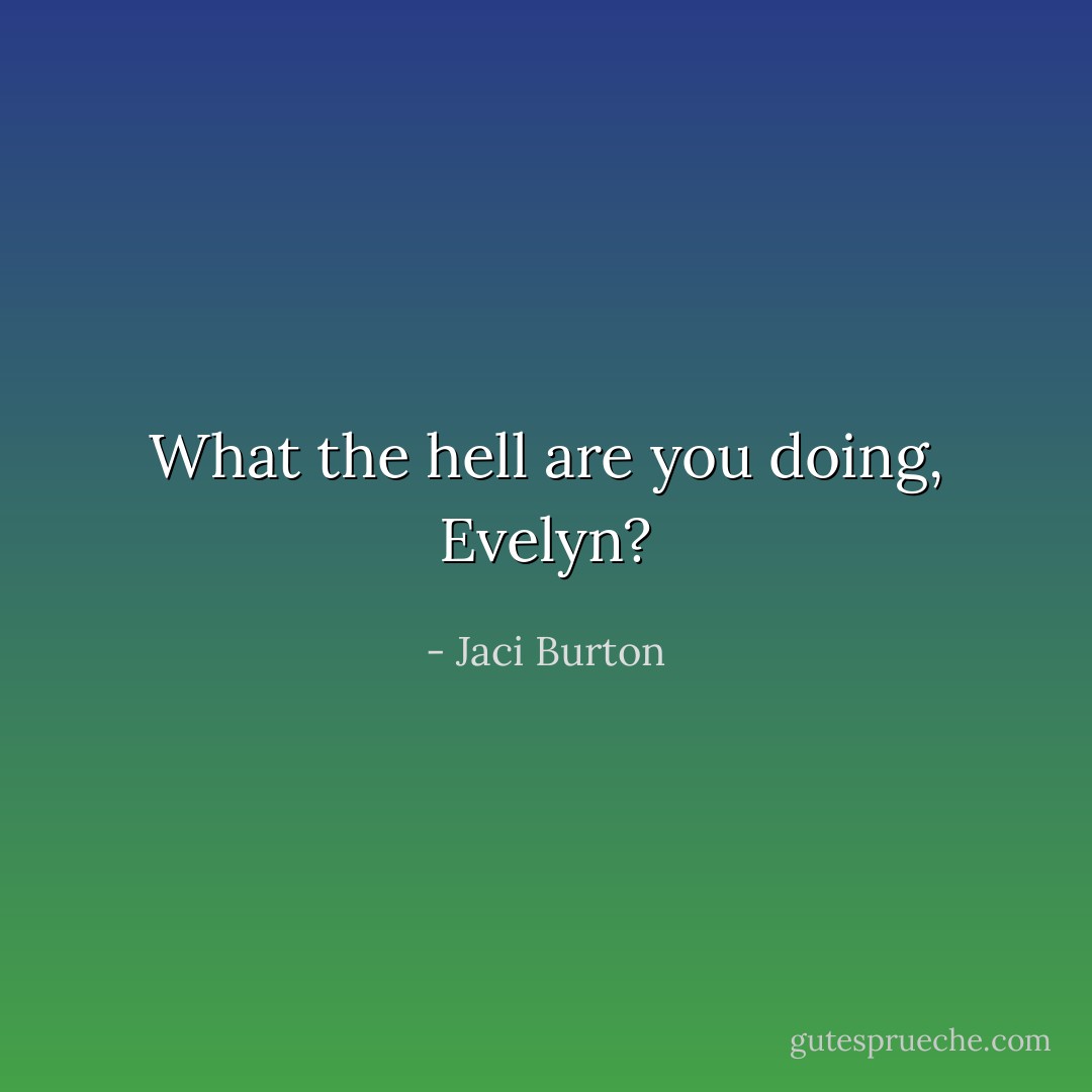 What the hell are you doing, Evelyn? - Jaci Burton