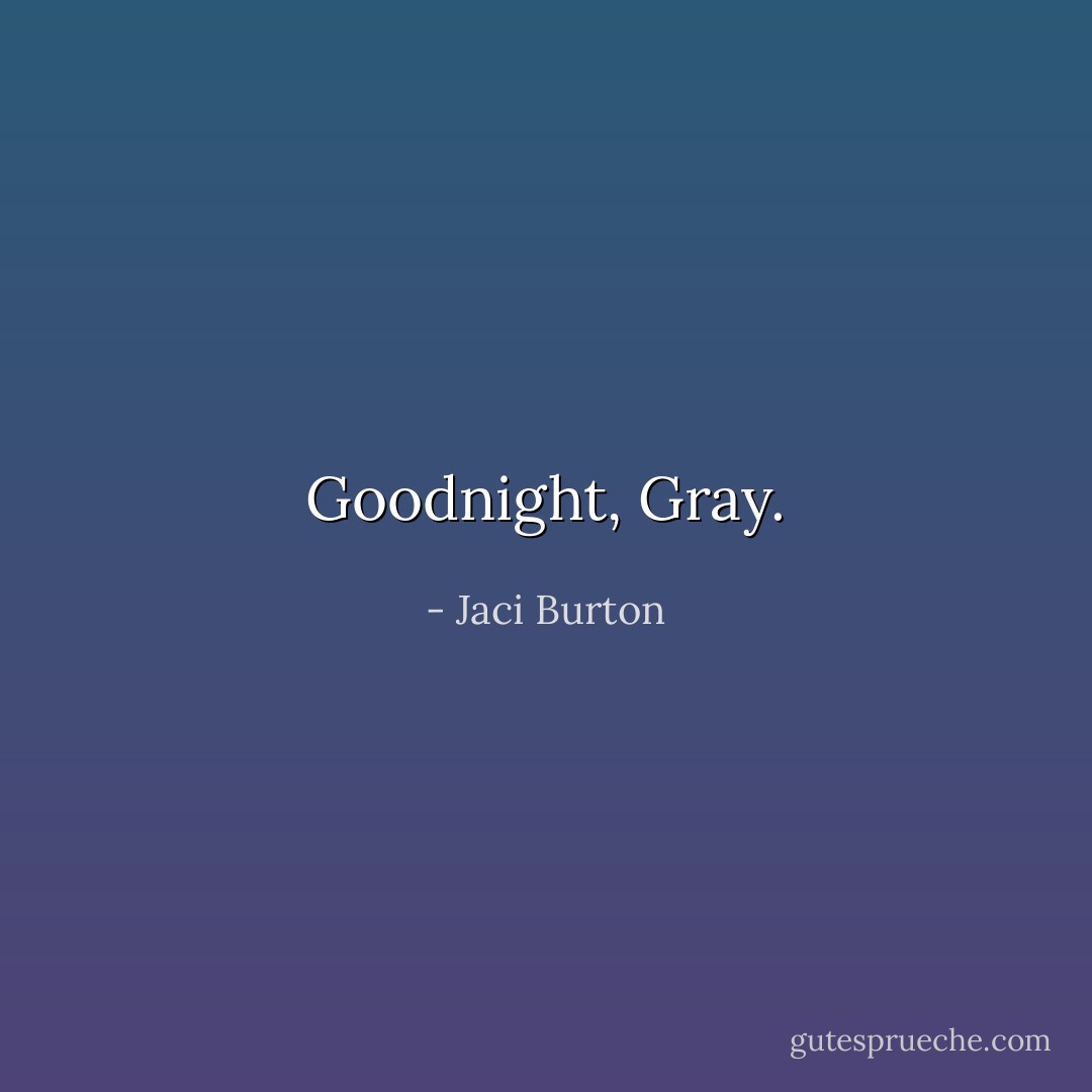 Goodnight, Gray. - Jaci Burton