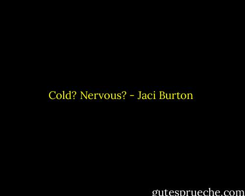 Cold? Nervous? - Jaci Burton