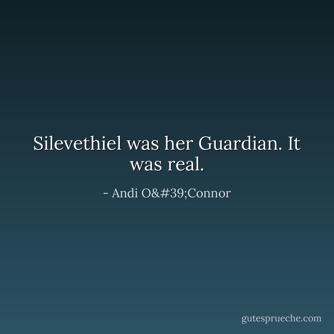 Silevethiel was her Guardian. It was real. - Andi O'Connor