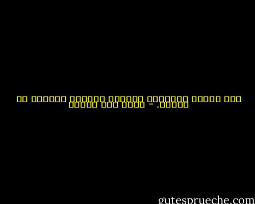 بين الحسد والحسرة دائماً زقاقاَ موغلاً في اليأس. - محمد حسن علوان