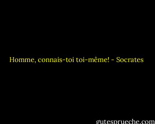 Homme, connais-toi toi-même! - Socrates