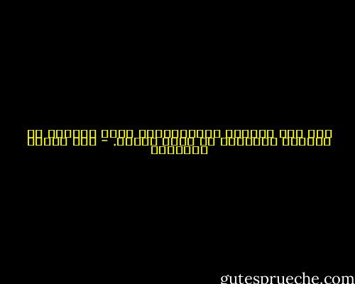 ليس هذا الطريق بالرهبانية وأكل الشعير بل بالصبر والحضور مع الله تعالى. - أبو الحسن الشاذلي