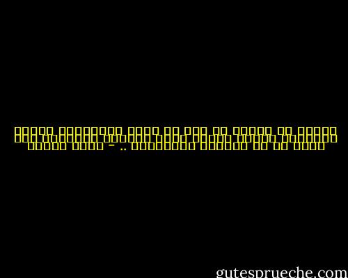 اعتقد أن إبداع نص فني من أعقد اختراعات البشر وأكثرها عجبا، لأنها تنقل أحمالا متراكمة على بساط هش من الحروف والكلمات .. - رضوى عاشور