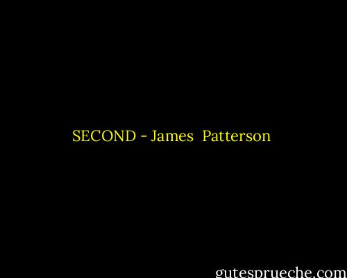 SECOND - James  Patterson