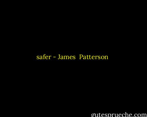 safer - James  Patterson
