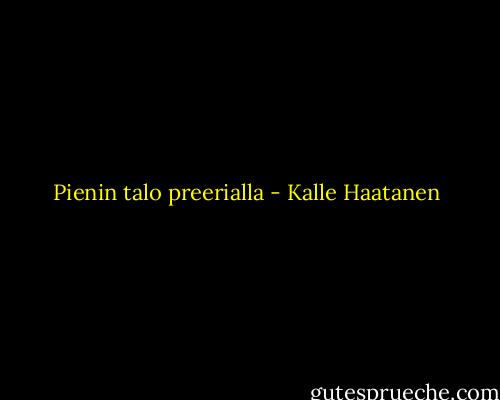 Pienin talo preerialla - Kalle Haatanen