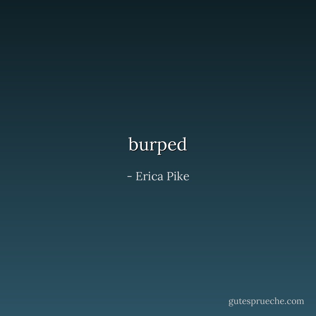 burped - Erica Pike