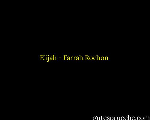 Elijah - Farrah Rochon