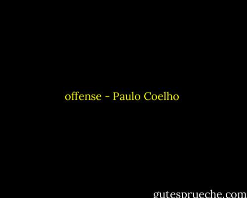 offense - Paulo Coelho