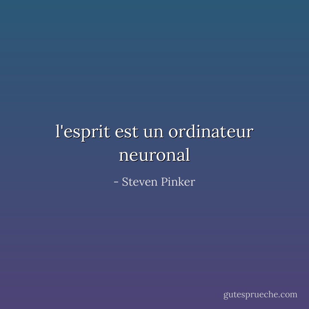 l'esprit est un ordinateur neuronal - Steven Pinker